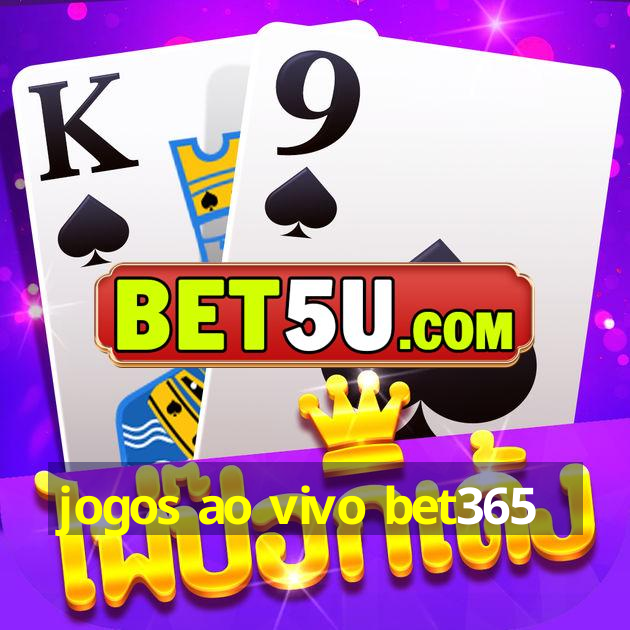 jogos ao vivo bet365