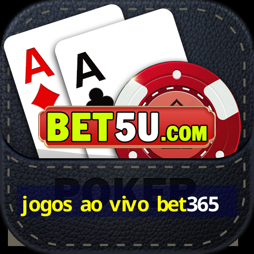 jogos ao vivo bet365