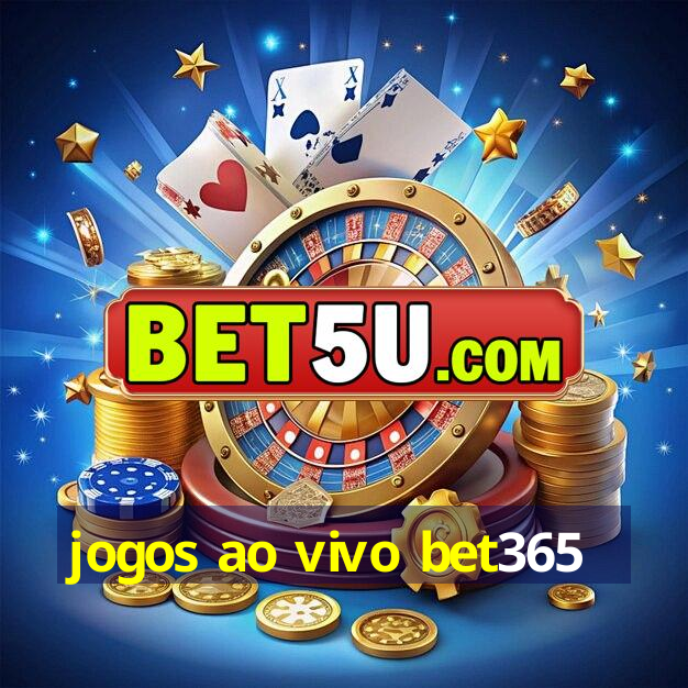 jogos ao vivo bet365