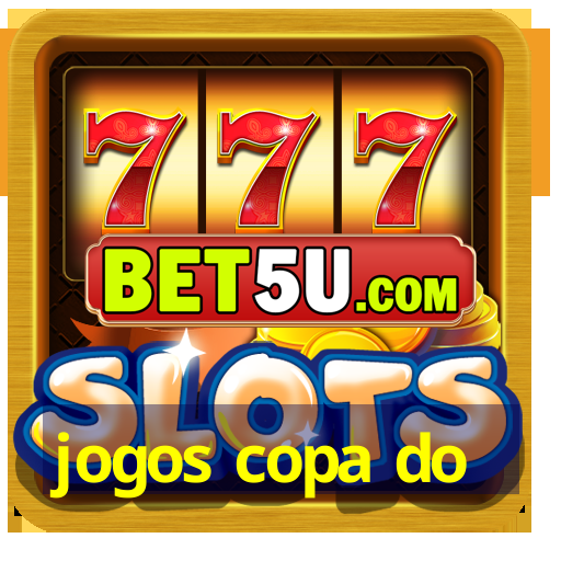 jogos copa do