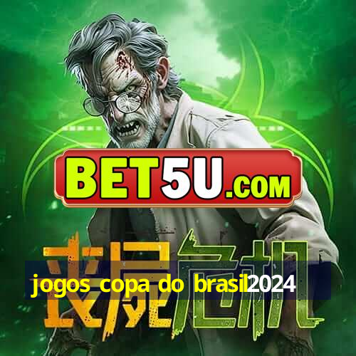 jogos copa do brasil2024