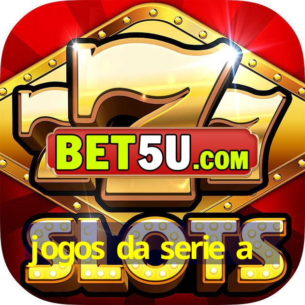 jogos da serie a