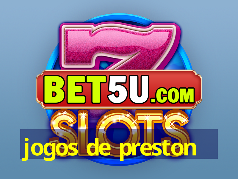 jogos de preston