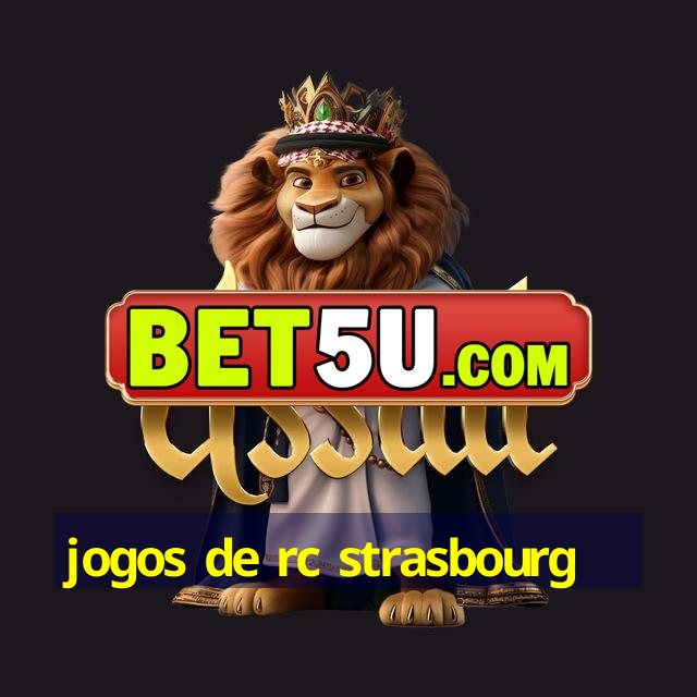 jogos de rc strasbourg