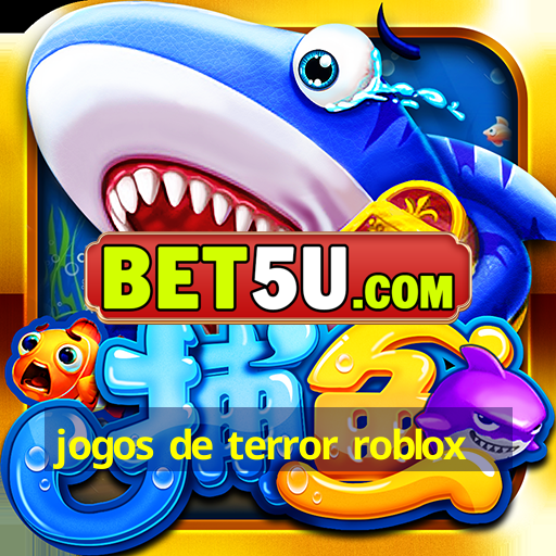 jogos de terror roblox