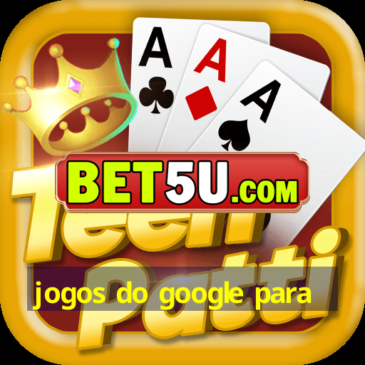 jogos do google para