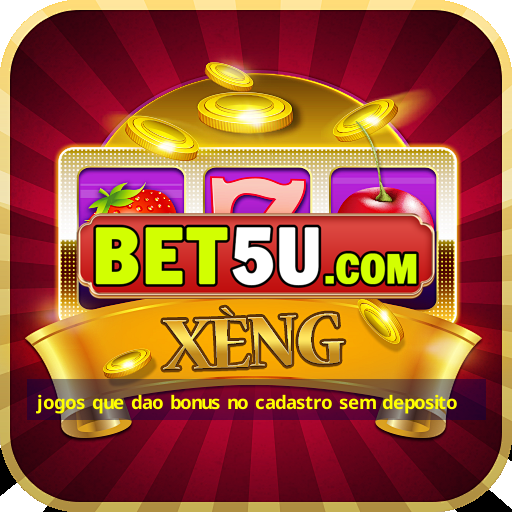 jogos que dao bonus no cadastro sem deposito