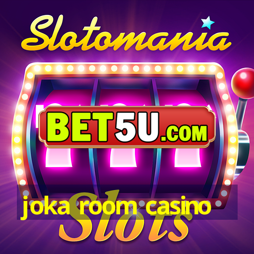 joka room casino