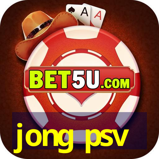 jong psv