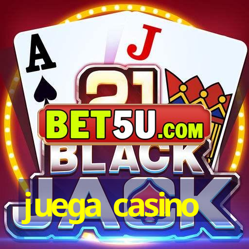 juega casino