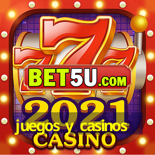 juegos y casinos