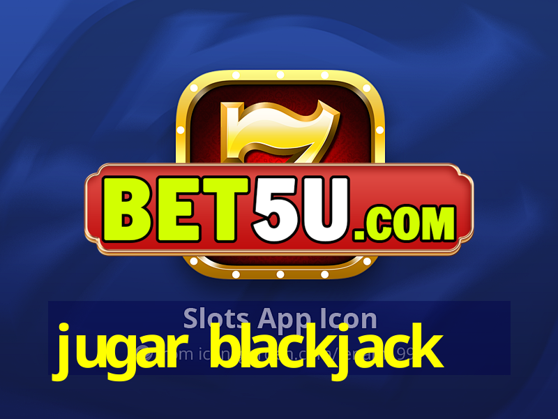 jugar blackjack