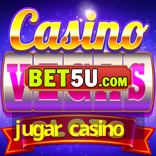 jugar casino