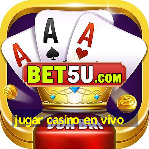 jugar casino en vivo