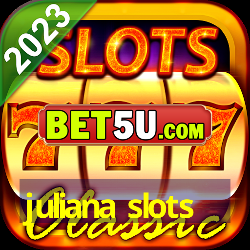 juliana slots