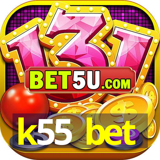 k55 bet