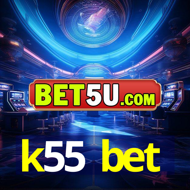 k55 bet