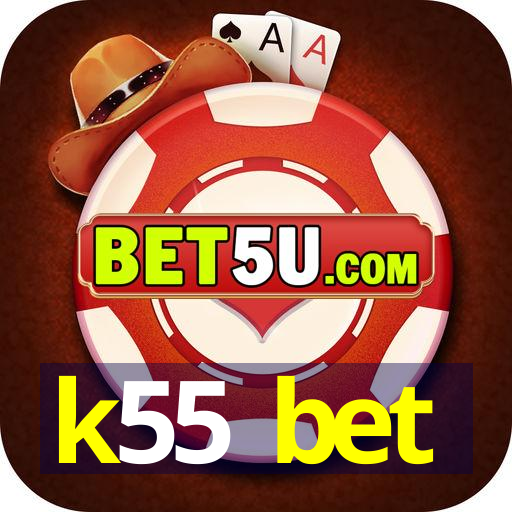 k55 bet