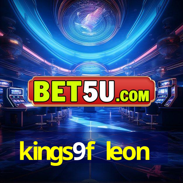 kings9f leon