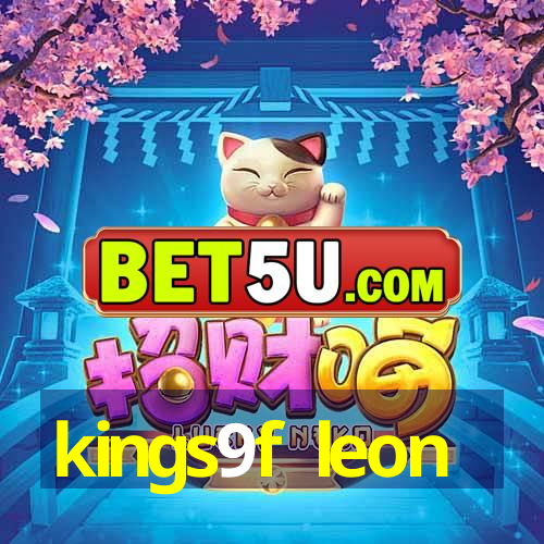 kings9f leon