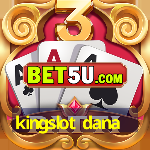 kingslot dana