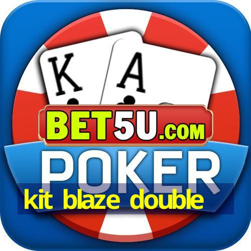 kit blaze double