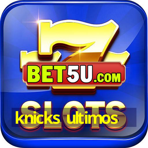 knicks ultimos