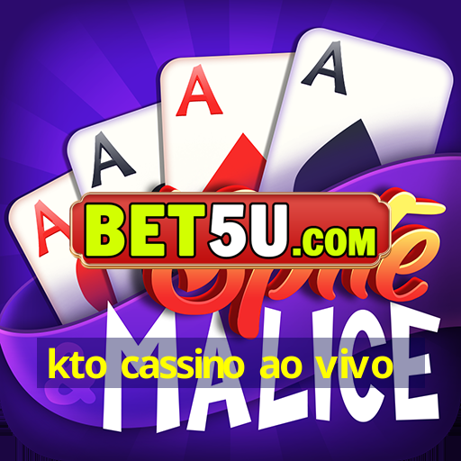 kto cassino ao vivo