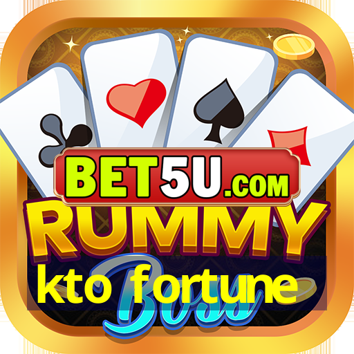 kto fortune