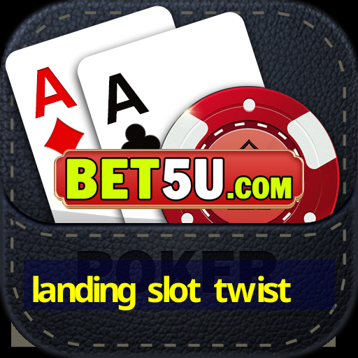 landing slot twist