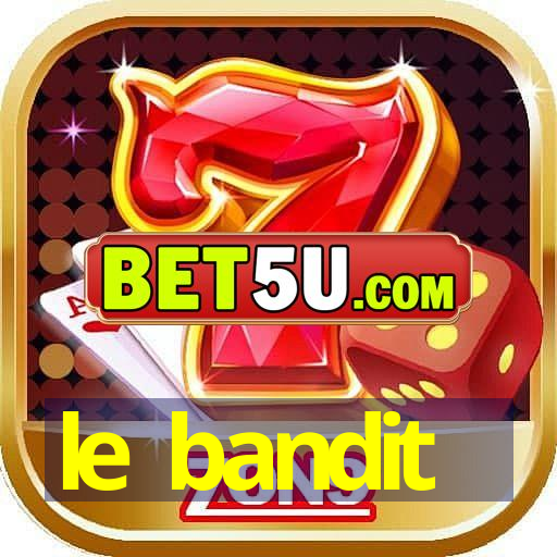 le bandit