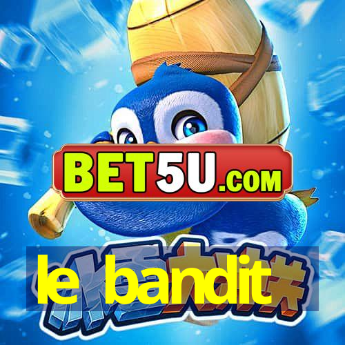 le bandit