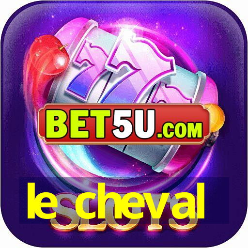 le cheval