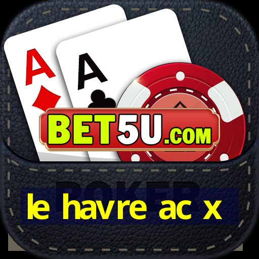 le havre ac x