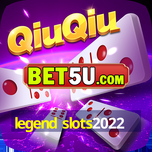 legend slots2022