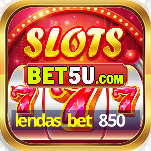 lendas bet 850