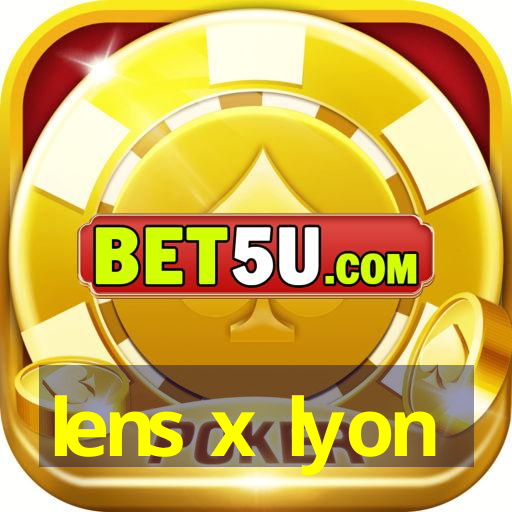 lens x lyon