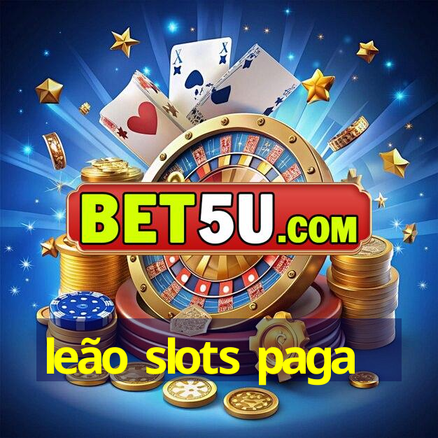 leão slots paga