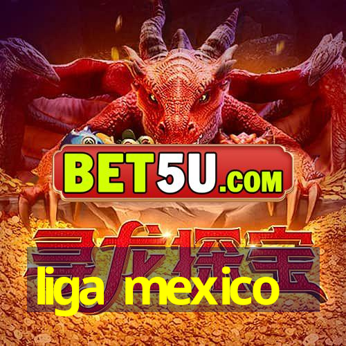 liga mexico