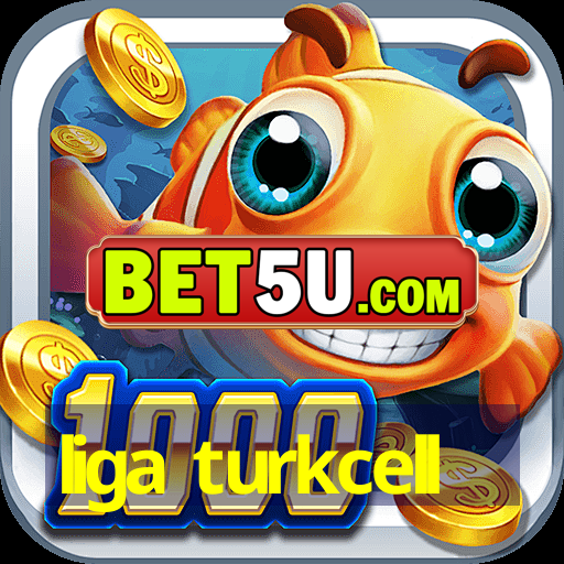 liga turkcell