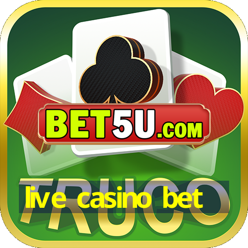 live casino bet