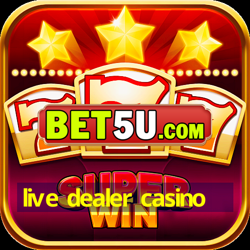 live dealer casino