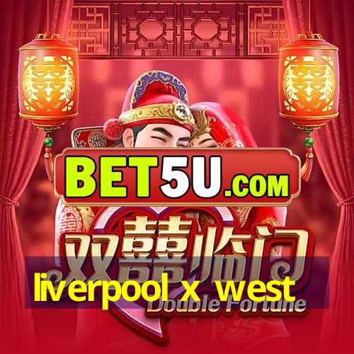 liverpool x west