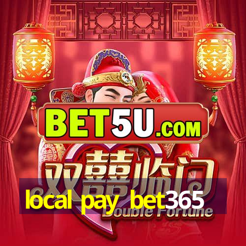 local pay bet365