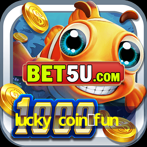 lucky coin：fun