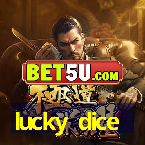 lucky dice