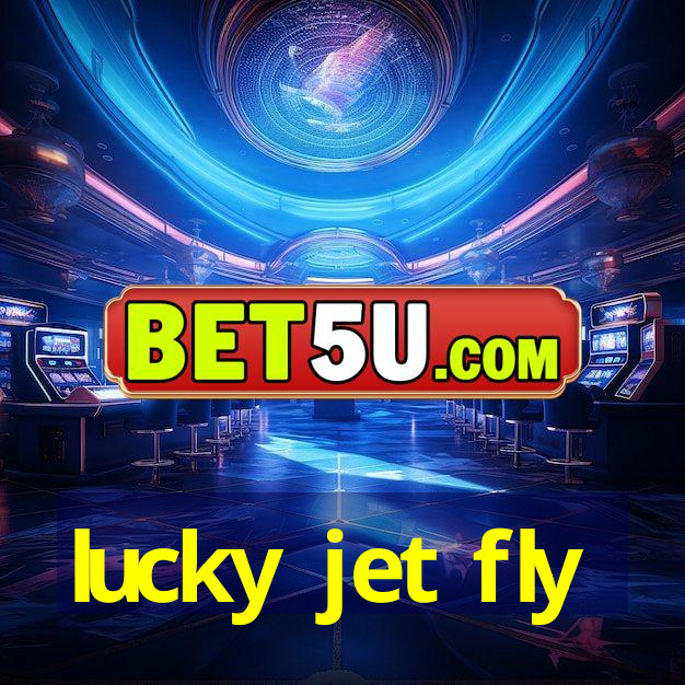 lucky jet fly