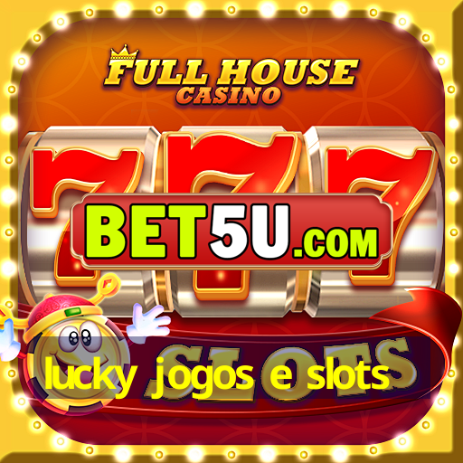 lucky jogos e slots