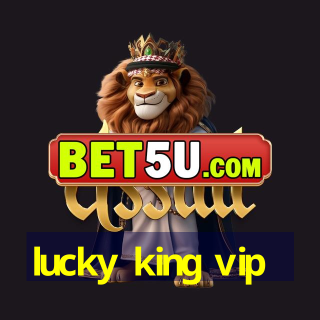 lucky king vip