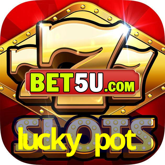 lucky pot